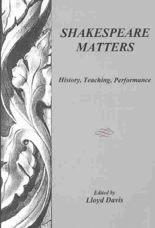 Shakespeare Matters: History, Teaching, Performance (Hardcover)