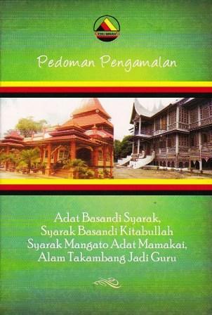 Pedoman Pengamalan Adat Basandi Syarak, Syarak Basandi Kitabullah, Syarak Mangato Adat Mamakai, Alam Takambang Jadi Guru