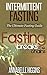 Intermittent Fasting: (Free Gift eBook Inside!) Shed Weight Quickly WithThe Ultimate Fasting Guide! (Break the Chain Today!)