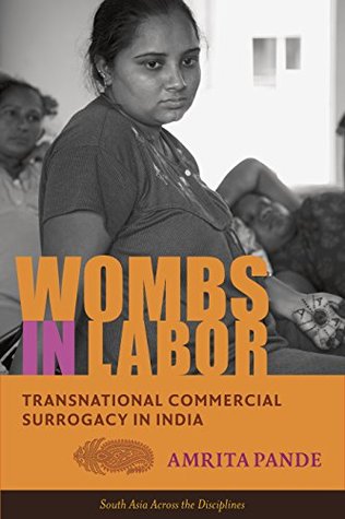 Wombs in Labor: Transnational Commercial Surrogacy in India (Kindle Edition)