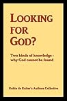 Looking for God? Two kinds of knowledge, why God cannot be found