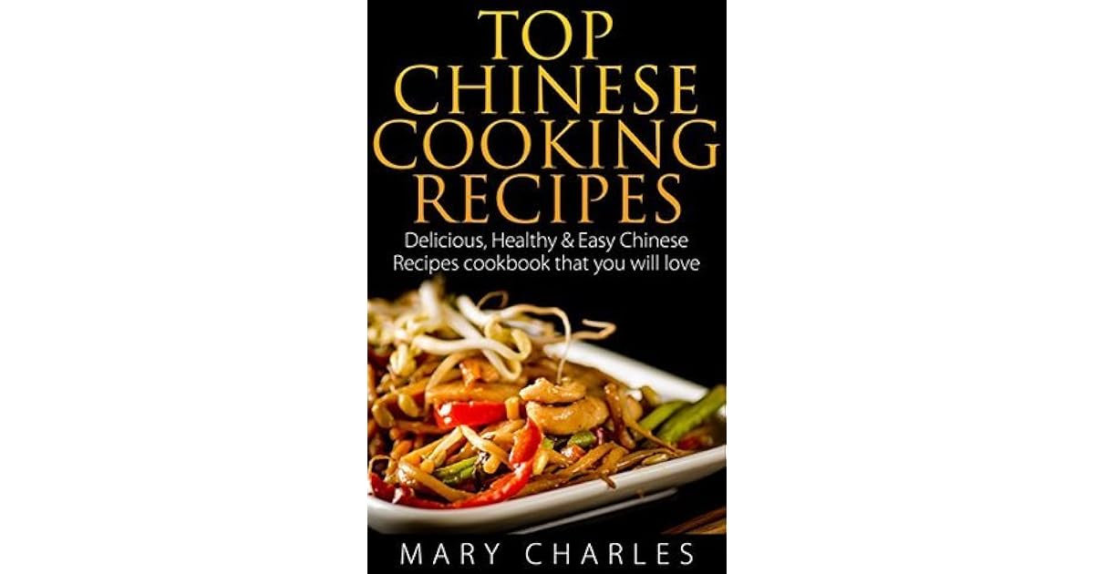 Top Chinese Cooking Recipes Delicious, Healthy & Easy Chinese Recipes