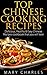 Top Chinese Cooking Recipes: Delicious, Healthy & Easy Chinese Recipes cookbook that you will love