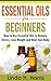 Essential Oils for Beginner...