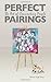 Perfect Pairings: The Art o...