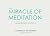 The Miracle of Meditation: a gradual opening into unbroken trust