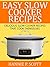 Easy Slow Cooker Recipes: Delicious Slow Cooker Recipes That Cook Themselves