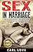 Sex in Marriage: Never Have Boring Time with your Lover Again and Become Irresistible (Sex, Sex games, Sex positions and play, Healthy sex lifestyle guide. Book 1)