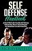 Self Defense Handbook: A Book Filled With Valuable Self-Defense Information, Moves and Techniques for Immediate Use and Protection