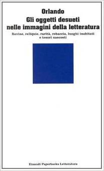 Gli oggetti desueti nelle immagini della letteratura: Rovine, reliquie, rarità, robaccia, luoghi inabitati e tesori nascosti (Paperback)