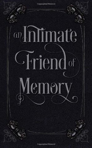 An Intimate Friend of Memory