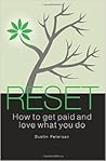 Reset:  How to get paid and love what you do