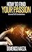 How to Find Your Passion: (Free Gift eBook Inside!) The #1 Guide for Self Exploration (Further Yourself and Exceed All Limitations)