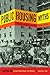 Public Housing Myths by Nicholas Dagen Bloom