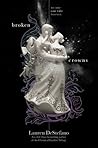 Broken Crowns by Lauren DeStefano Broken Crowns by Lauren DeStefano