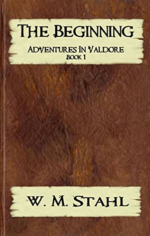 The Beginning (Adventures in Valdore #1)