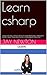 Learn csharp: c sharp in 21 days, c sharp in 24 hours,c sharp step by step, c sharp pdf, c sharp for unity,c sharp video tutorials, c sharp programming online