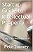 Startup Guide to Intellectual Property: Early Stage Protection of IP