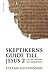 Skeptikerns Guide till Jesus del 2 by Stefan Gustavsson