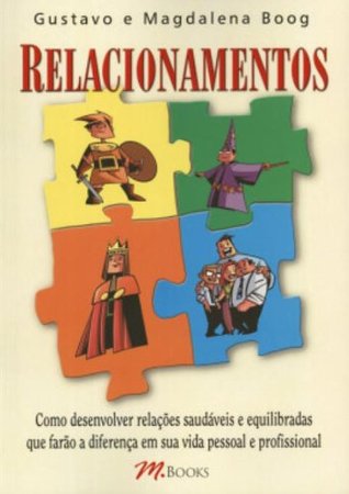 Relacionamentos - Como Desenvolver Relações Saudáveis e Equilibradas
