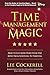 Time Management Magic: How To Get More Done Every Day And Move From Surviving To Thriving