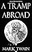 A Tramp Abroad - Classic Illustrated Edition