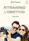 Attraverso l'obiettivo by Elle Caruso