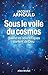Sous le voile du cosmos : Quand les scientifiques parlent de Dieu (French Edition)