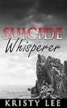 Suicide Whisperer by Kristy Lee
