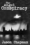 The Angel Conspiracy by Jason Chapman The Angel Conspiracy by Jason Chapman