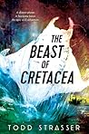 The Beast of Cretacea by Todd Strasser