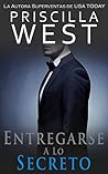 Entregarse a lo Secreto (La Serie Del Entregarse nº 2) by Priscilla West