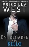 Entregarse a lo Bello (La Serie Del Entregarse nº 3) by Priscilla West