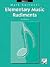 Elementary Music Rudiments:...