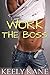 Work the Boss by Keely Kane