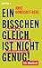 Ein bisschen gleich ist nicht genug!: Warum wir von Geschlechtergerechtigkeit noch weit entfernt sind. Ein Weckruf