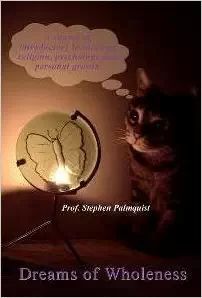 Dreams of Wholeness: A course of introductory lectures on religion, psychology and personal growth