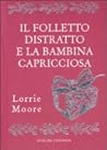 Il folletto distratto e la bambina capricciosa by Lorrie Moore