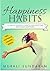 Happiness Habits: 10 Simple...