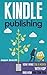 Kindle Publishing: How I Make 20K a Month with KDP and How You Can Too!