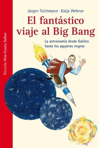 El fantástico viaje al Big Bang (Spanish Edition)
