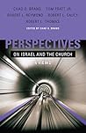 Perspectives on Israel and the Church: 4 Views Perspectives on Israel and the Church: 4 Views