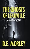 The Ghosts of Leadville by D.E. Morley