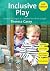 Inclusive Play: Practical Strategies for Children from Birth to Eight