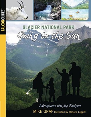 Glacier National Park: Going to the Sun (Adventures with the Parkers Book 7) (Volume 7)
