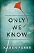 Only We Know