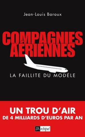 Compagnies aériennes - La faillite du modèle (Témoignage, document)