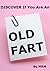 Discover if you are an OLD FART by Mrm