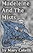 Madeleine and the Mists by Mary Catelli