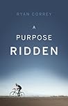 A Purpose Ridden
